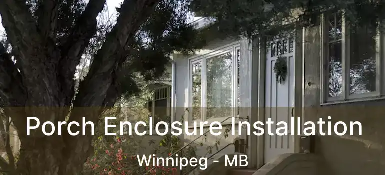 Porch Enclosure Installation Winnipeg - MB