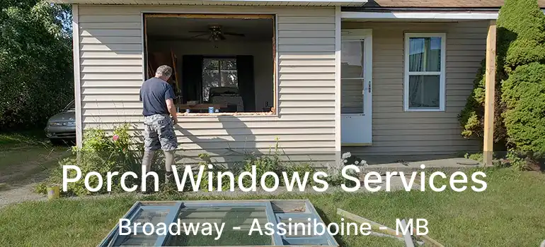  Porch Windows Services Broadway - Assiniboine - MB