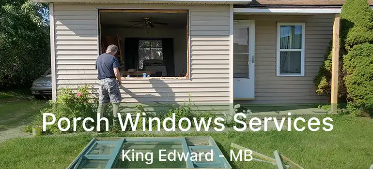  Porch Windows Services King Edward - MB