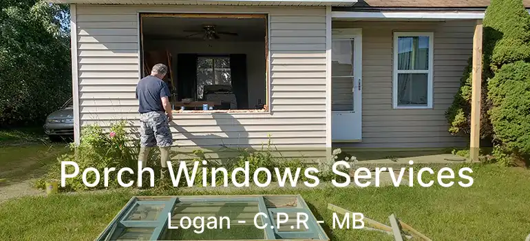  Porch Windows Services Logan - C.P.R - MB