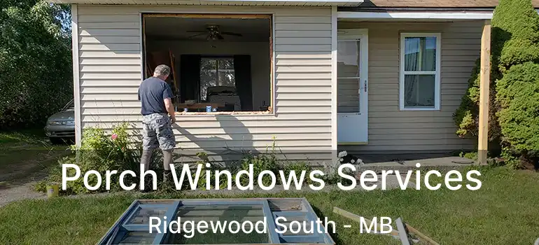  Porch Windows Services Ridgewood South - MB