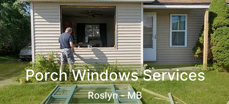  Porch Windows Services Roslyn - MB