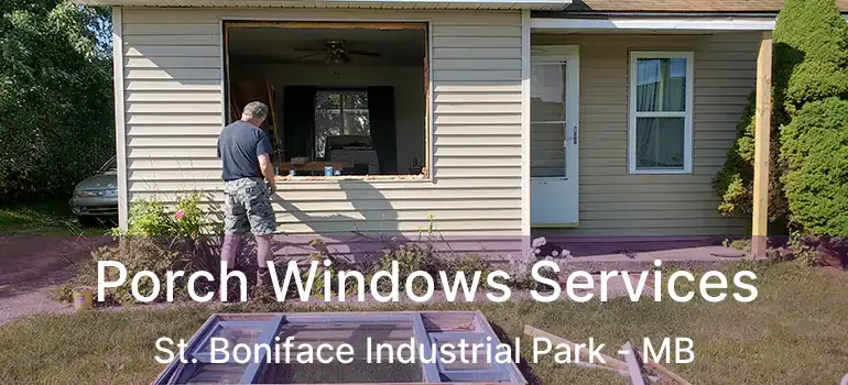  Porch Windows Services St. Boniface Industrial Park - MB