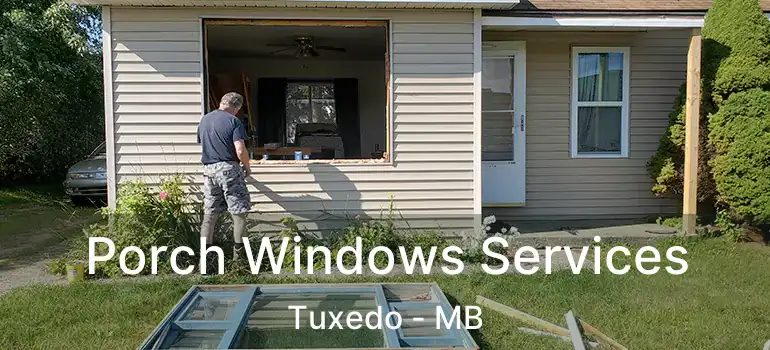  Porch Windows Services Tuxedo - MB