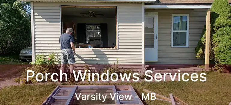  Porch Windows Services Varsity View - MB