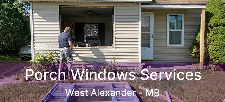  Porch Windows Services West Alexander - MB