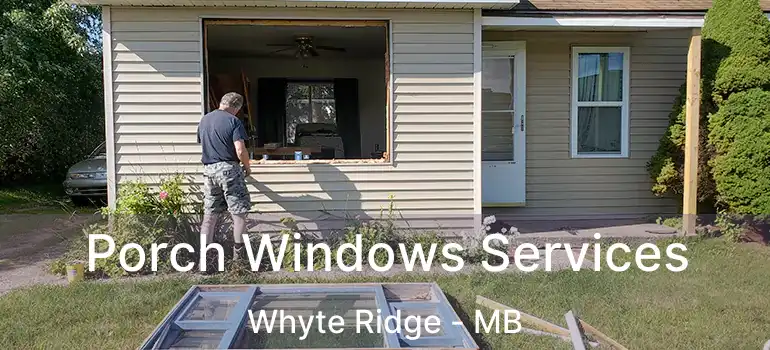  Porch Windows Services Whyte Ridge - MB