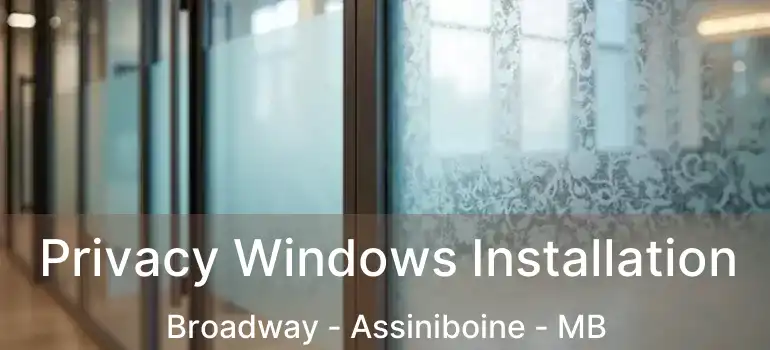  Privacy Windows Installation Broadway - Assiniboine - MB