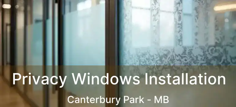  Privacy Windows Installation Canterbury Park - MB