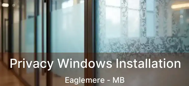  Privacy Windows Installation Eaglemere - MB