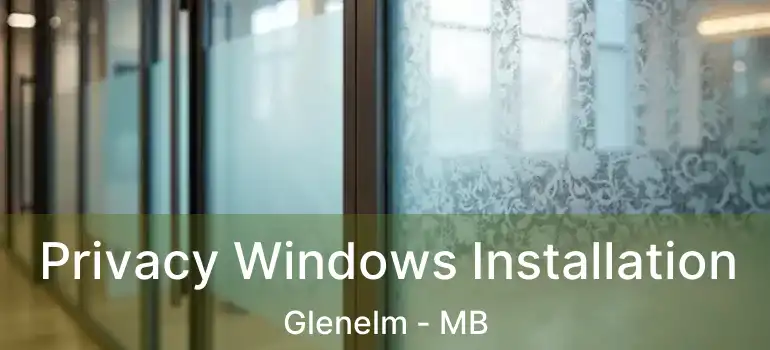  Privacy Windows Installation Glenelm - MB