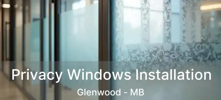  Privacy Windows Installation Glenwood - MB