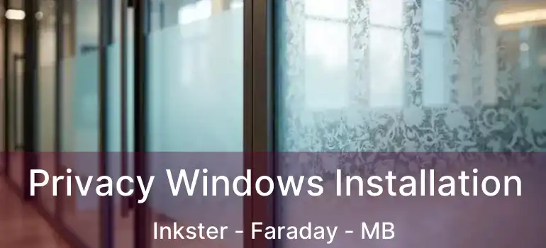  Privacy Windows Installation Inkster - Faraday - MB