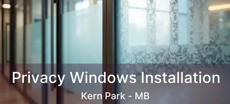  Privacy Windows Installation Kern Park - MB