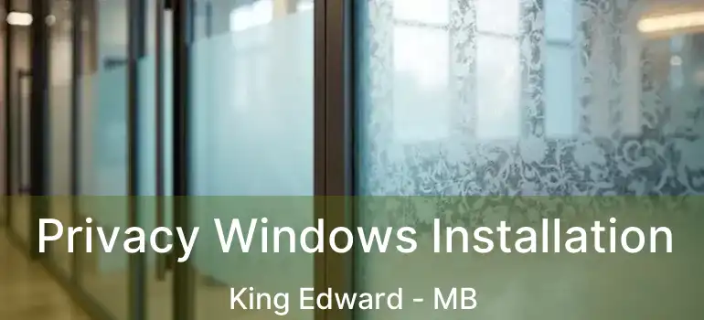  Privacy Windows Installation King Edward - MB
