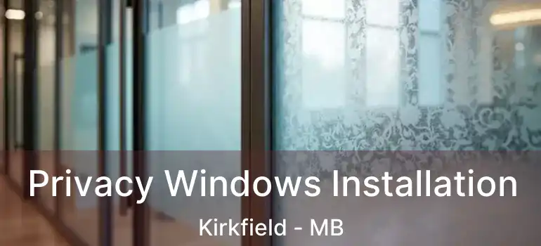  Privacy Windows Installation Kirkfield - MB