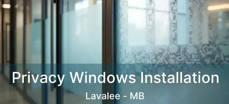  Privacy Windows Installation Lavalee - MB