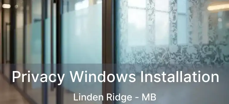  Privacy Windows Installation Linden Ridge - MB
