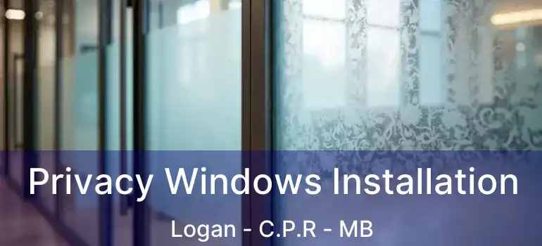  Privacy Windows Installation Logan - C.P.R - MB