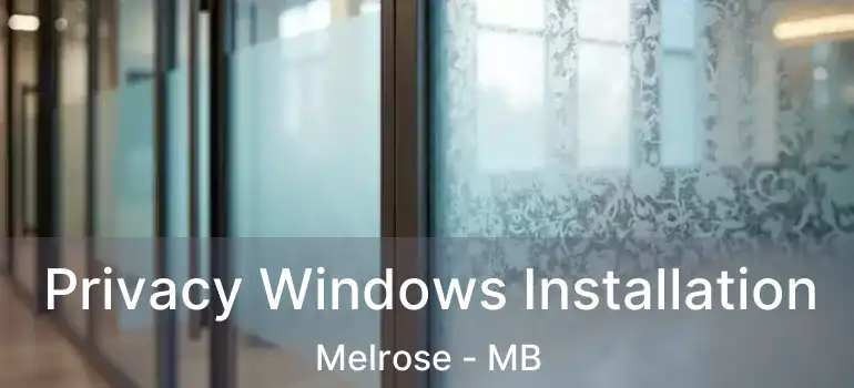  Privacy Windows Installation Melrose - MB