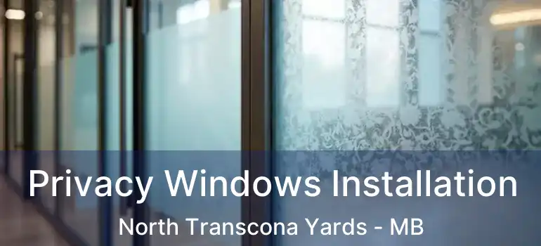  Privacy Windows Installation North Transcona Yards - MB