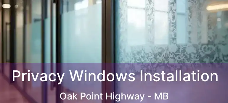  Privacy Windows Installation Oak Point Highway - MB
