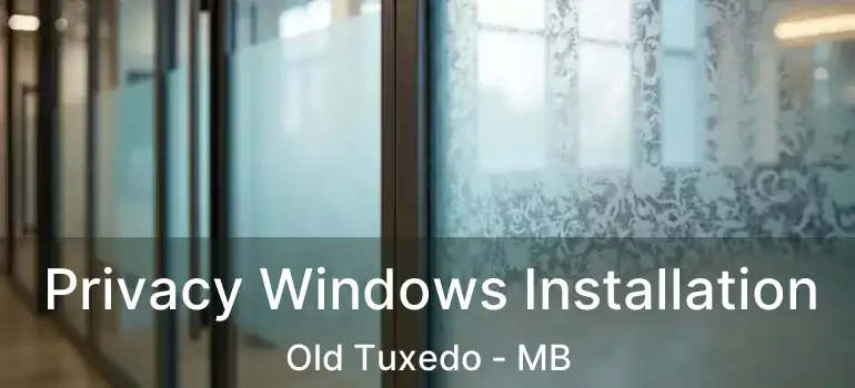  Privacy Windows Installation Old Tuxedo - MB