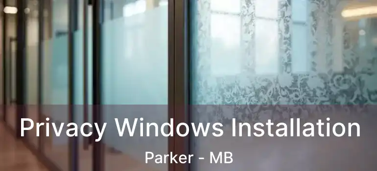  Privacy Windows Installation Parker - MB