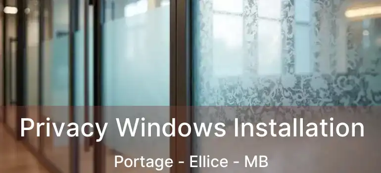  Privacy Windows Installation Portage - Ellice - MB