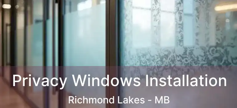  Privacy Windows Installation Richmond Lakes - MB