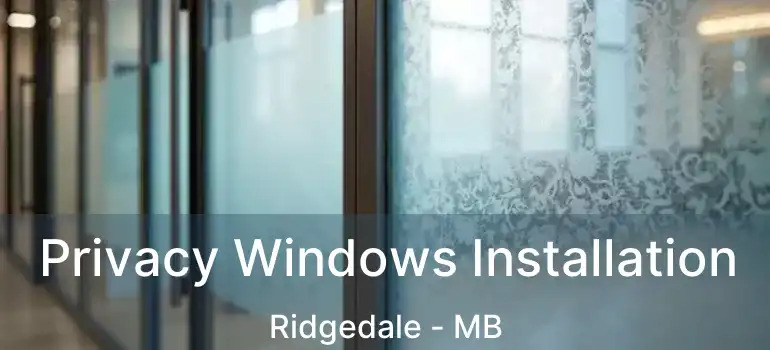  Privacy Windows Installation Ridgedale - MB