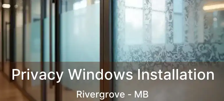  Privacy Windows Installation Rivergrove - MB