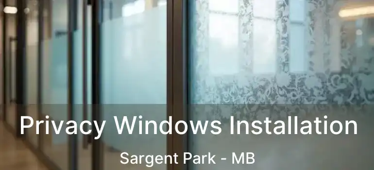  Privacy Windows Installation Sargent Park - MB