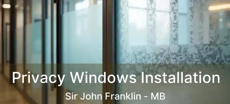  Privacy Windows Installation Sir John Franklin - MB