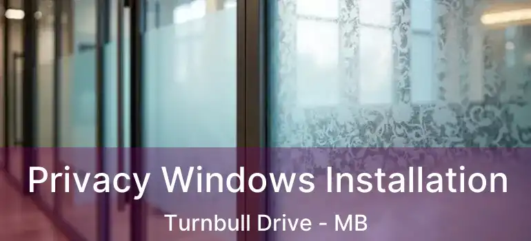  Privacy Windows Installation Turnbull Drive - MB