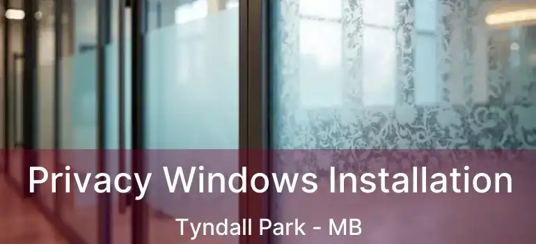  Privacy Windows Installation Tyndall Park - MB