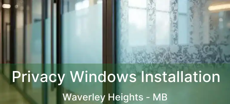  Privacy Windows Installation Waverley Heights - MB