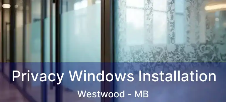  Privacy Windows Installation Westwood - MB