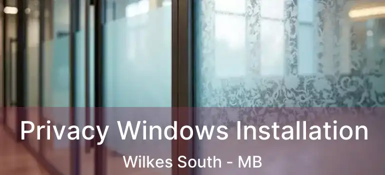  Privacy Windows Installation Wilkes South - MB