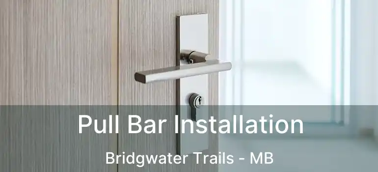  Pull Bar Installation Bridgwater Trails - MB