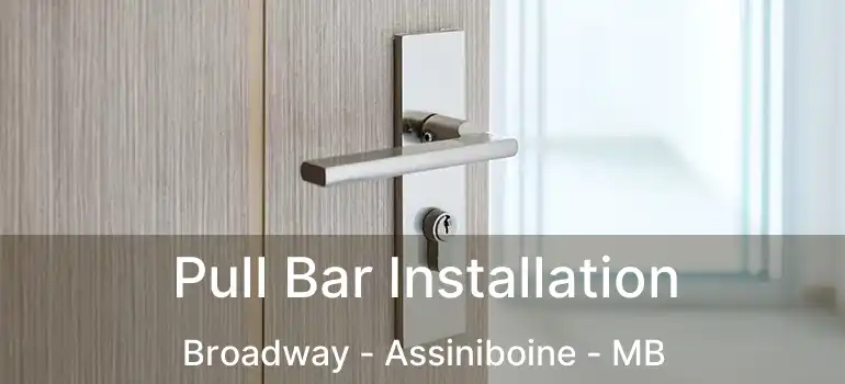  Pull Bar Installation Broadway - Assiniboine - MB