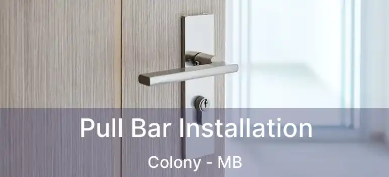  Pull Bar Installation Colony - MB