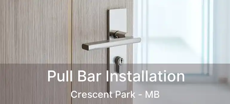  Pull Bar Installation Crescent Park - MB