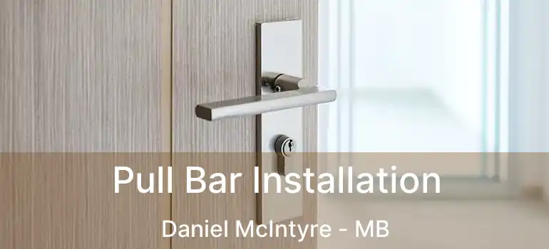  Pull Bar Installation Daniel McIntyre - MB