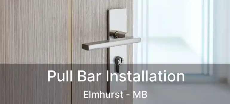  Pull Bar Installation Elmhurst - MB