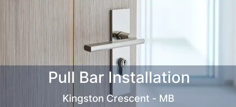 Pull Bar Installation Kingston Crescent - MB