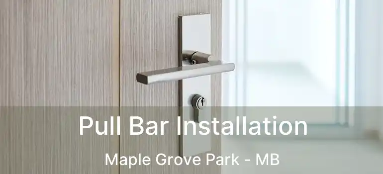  Pull Bar Installation Maple Grove Park - MB