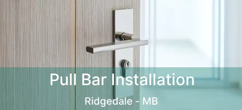  Pull Bar Installation Ridgedale - MB