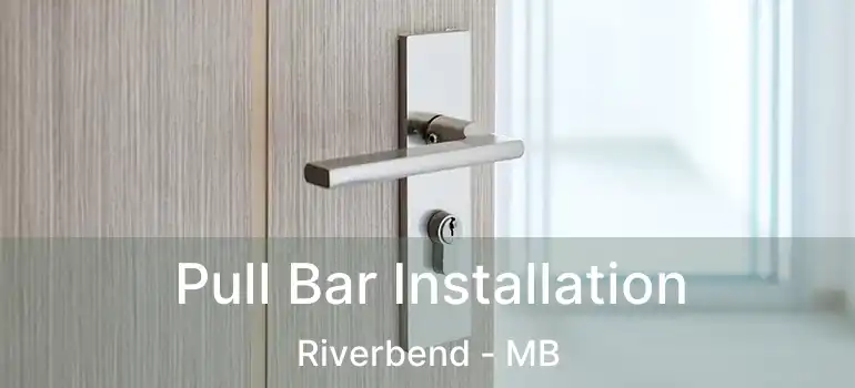  Pull Bar Installation Riverbend - MB