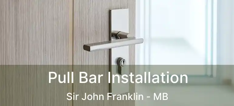  Pull Bar Installation Sir John Franklin - MB